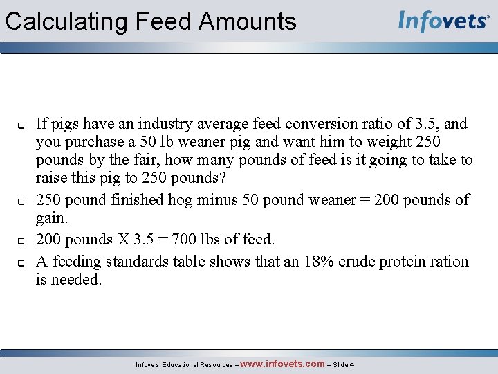 Calculating Feed Amounts If pigs have an industry average feed conversion ratio of 3.