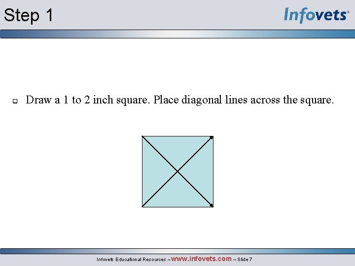 Step 1 Draw a 1 to 2 inch square. Place diagonal lines across the