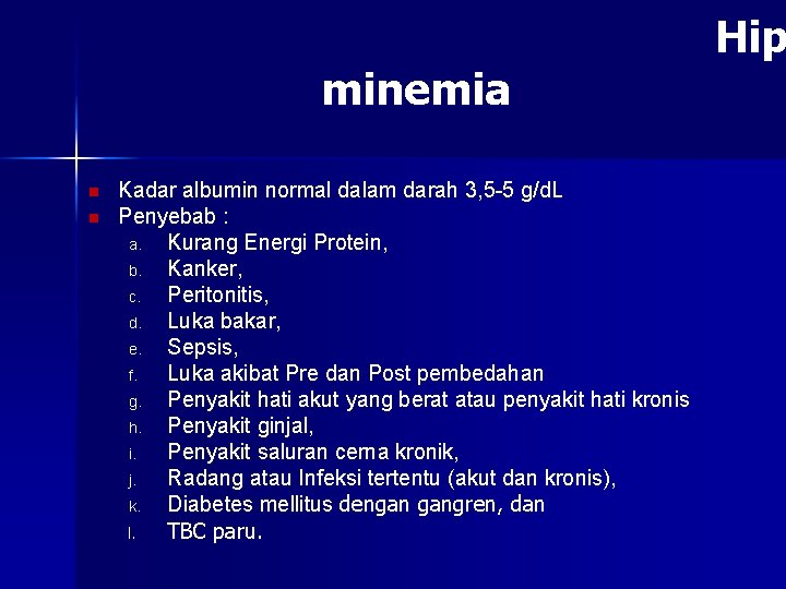 minemia n n Kadar albumin normal dalam darah 3, 5 -5 g/d. L Penyebab