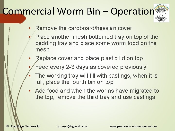Commercial Worm Bin – Operation • Remove the cardboard/hessian cover • Place another mesh
