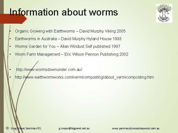 Information about worms • Organic Growing with Earthworms – David Murphy Viking 2005 •