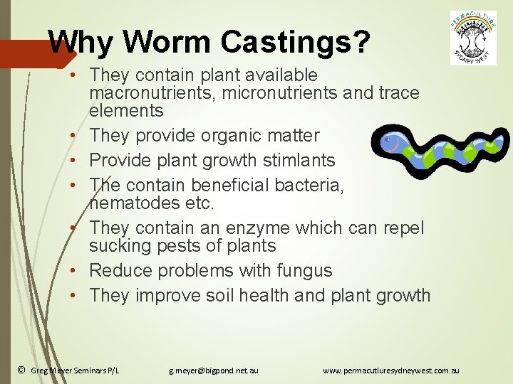 Why Worm Castings? • They contain plant available macronutrients, micronutrients and trace elements •