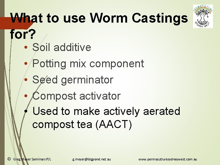 What to use Worm Castings for? • • • Soil additive Potting mix component