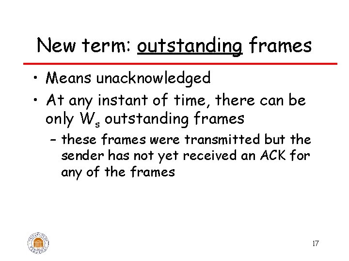 New term: outstanding frames • Means unacknowledged • At any instant of time, there