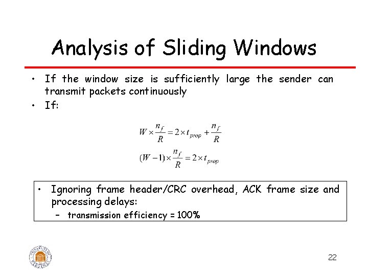 Analysis of Sliding Windows • If the window size is sufficiently large the sender