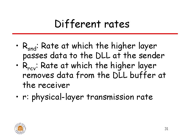 Different rates • Rsnd: Rate at which the higher layer passes data to the