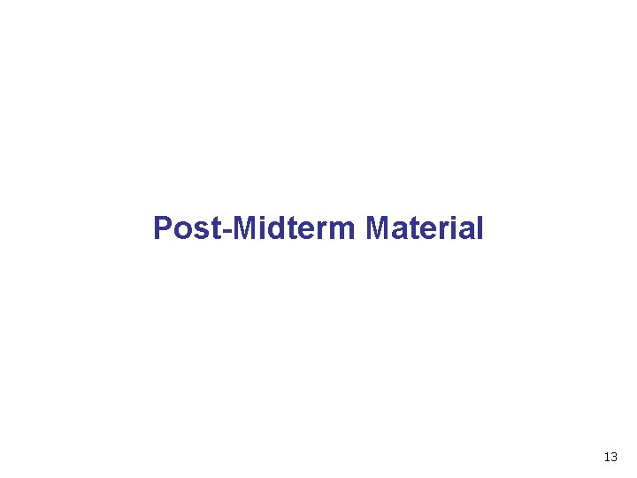Post-Midterm Material 13 