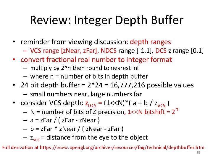 Review: Integer Depth Buffer • reminder from viewing discussion: depth ranges – VCS range