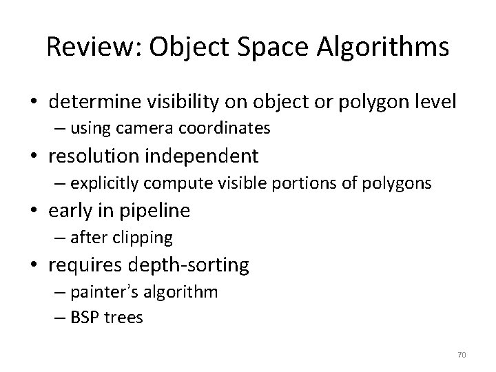 Review: Object Space Algorithms • determine visibility on object or polygon level – using