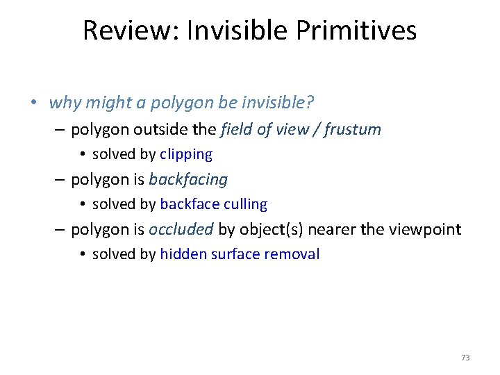 Review: Invisible Primitives • why might a polygon be invisible? – polygon outside the