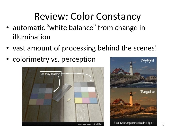 Review: Color Constancy • automatic “white balance” from change in illumination • vast amount