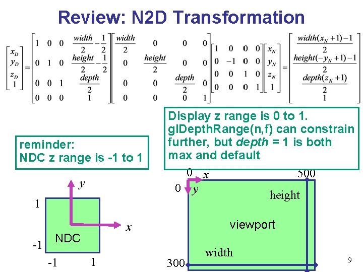 Review: N 2 D Transformation reminder: NDC z range is -1 to 1 y