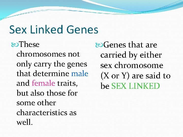 Sex Linked Genes These Genes that are chromosomes not carried by either only carry