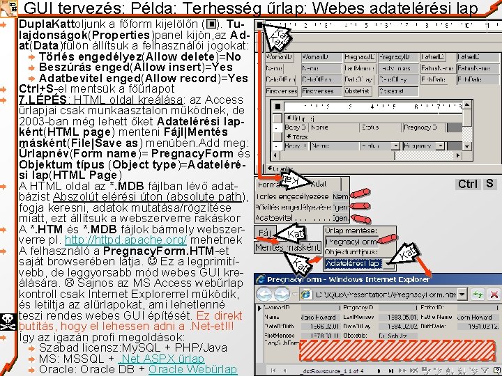 GUI tervezés: Példa: Terhesség űrlap: Webes adatelérési lap K Ka att tt Katt Dupla.