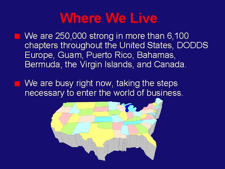 Where We Live We are 250, 000 strong in more than 6, 100 chapters