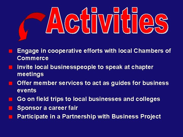 Engage in cooperative efforts with local Chambers of Commerce Invite local businesspeople to speak