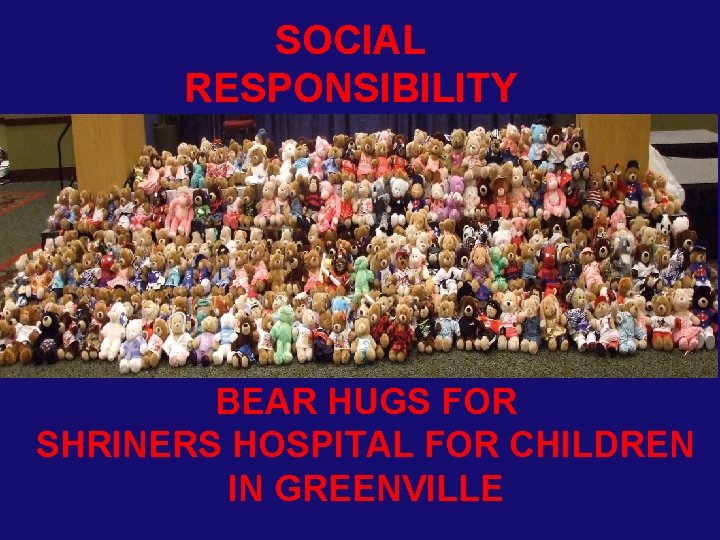 SOCIAL RESPONSIBILITY BEAR HUGS FOR SHRINERS HOSPITAL FOR CHILDREN IN GREENVILLE 