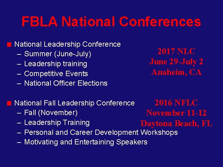 FBLA National Conferences National Leadership Conference – Summer (June-July) – Leadership training – Competitive