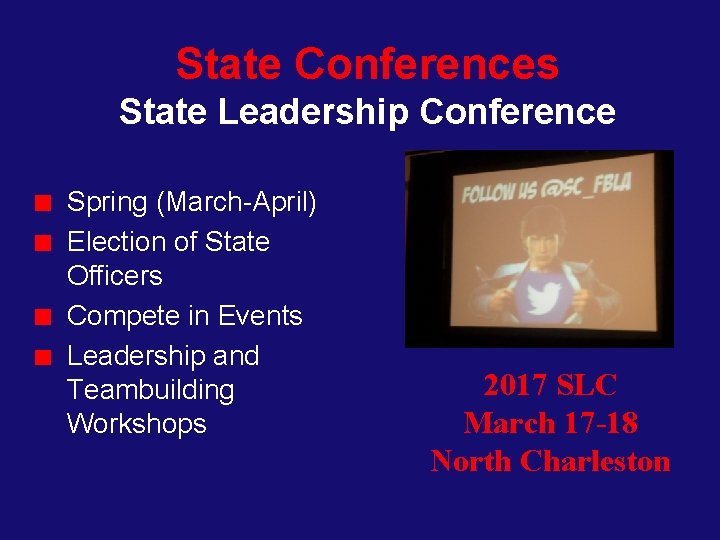 State Conferences State Leadership Conference Spring (March-April) Election of State Officers Compete in Events