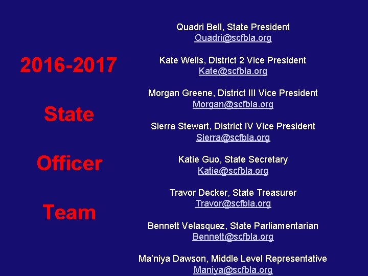 Quadri Bell, State President Quadri@scfbla. org 2016 -2017 State Officer Team Kate Wells, District