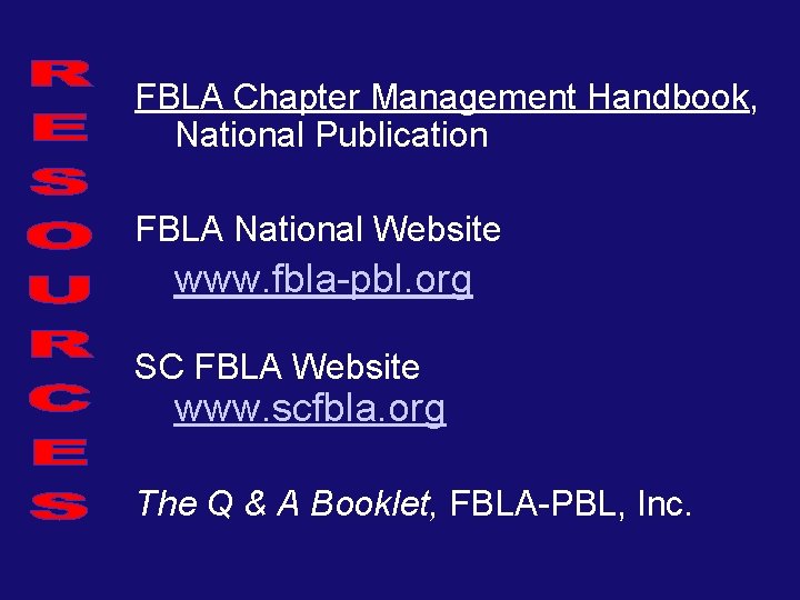 FBLA Chapter Management Handbook, National Publication FBLA National Website www. fbla-pbl. org SC FBLA