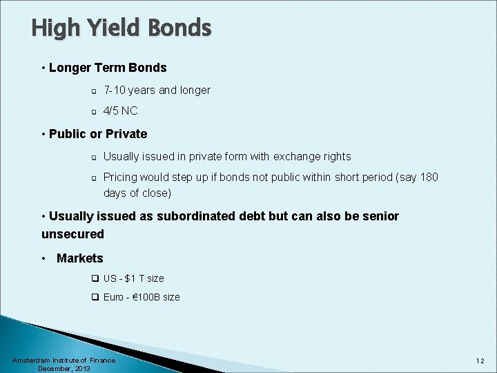 High Yield Bonds • Longer Term Bonds q 7 -10 years and longer q