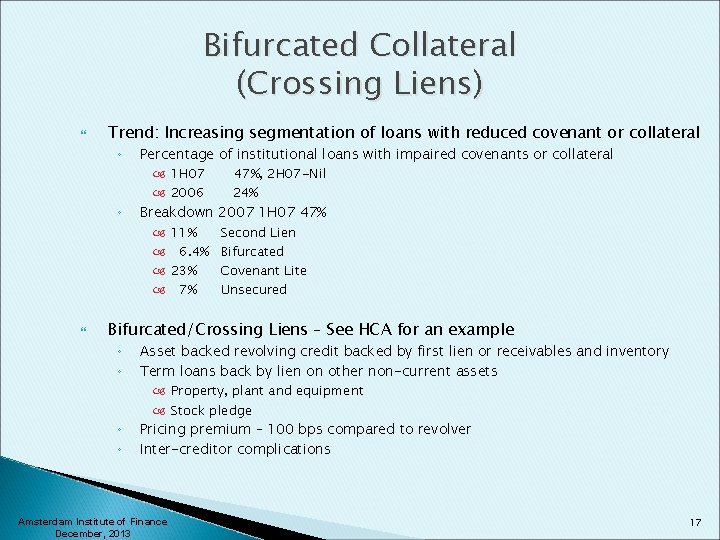 Bifurcated Collateral (Crossing Liens) Trend: Increasing segmentation of loans with reduced covenant or collateral