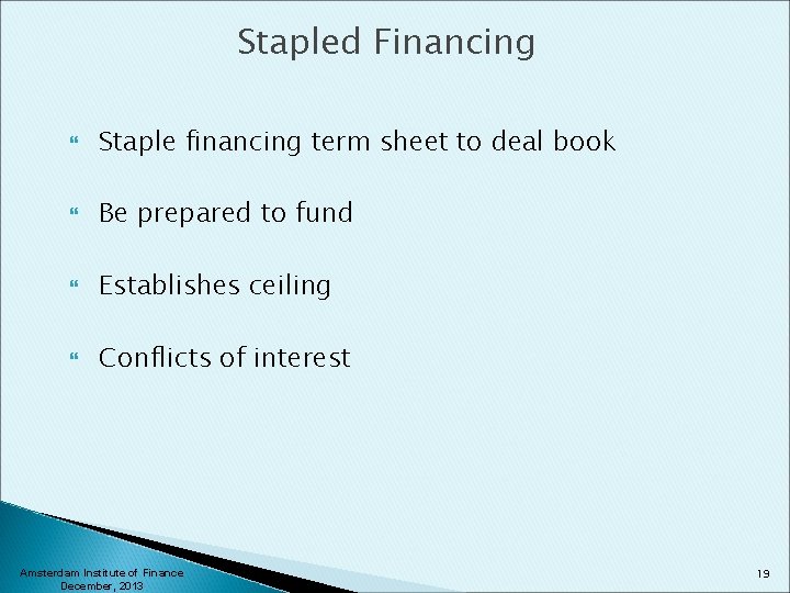 Stapled Financing Staple financing term sheet to deal book Be prepared to fund Establishes