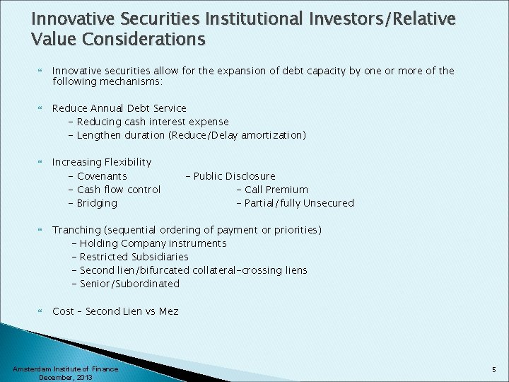 Innovative Securities Institutional Investors/Relative Value Considerations Innovative securities allow for the expansion of debt