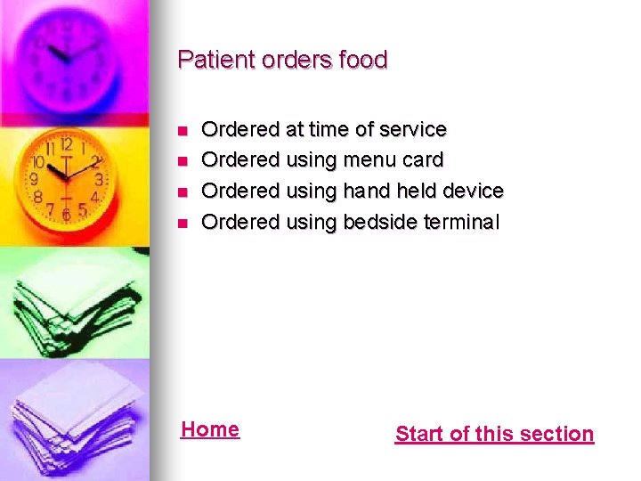 Patient orders food n n Ordered at time of service Ordered using menu card Patient orders food n n Ordered at time of service Ordered using menu card
