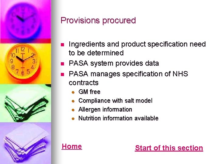 Provisions procured n n n Ingredients and product specification need to be determined PASA