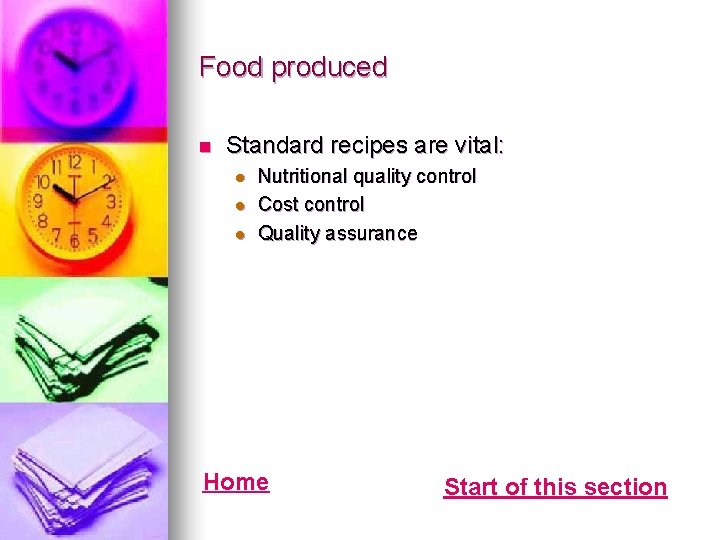 Food produced n Standard recipes are vital: l l l Nutritional quality control Cost