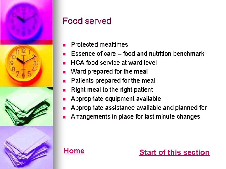 Food served n n n n n Protected mealtimes Essence of care – food