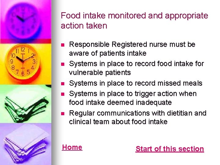 Food intake monitored and appropriate action taken n n Responsible Registered nurse must be