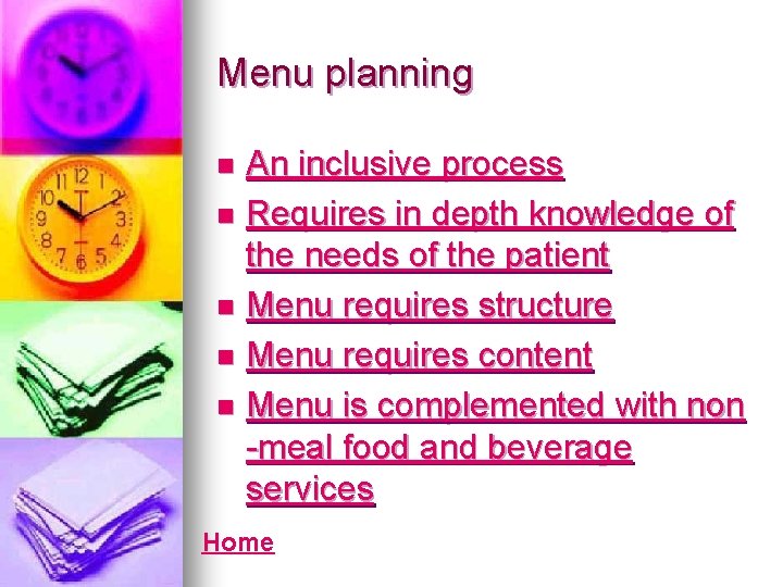 Menu planning An inclusive process n Requires in depth knowledge of the needs of