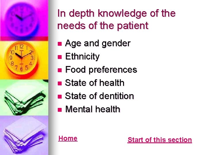 In depth knowledge of the needs of the patient Age and gender n Ethnicity