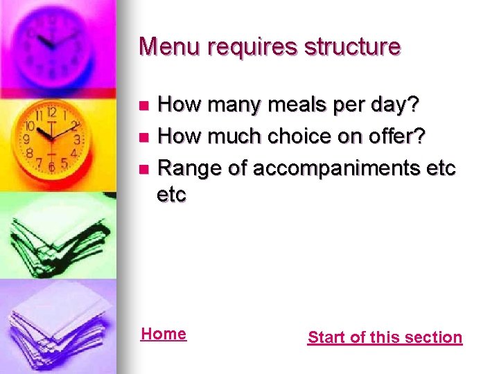 Menu requires structure How many meals per day? n How much choice on offer?