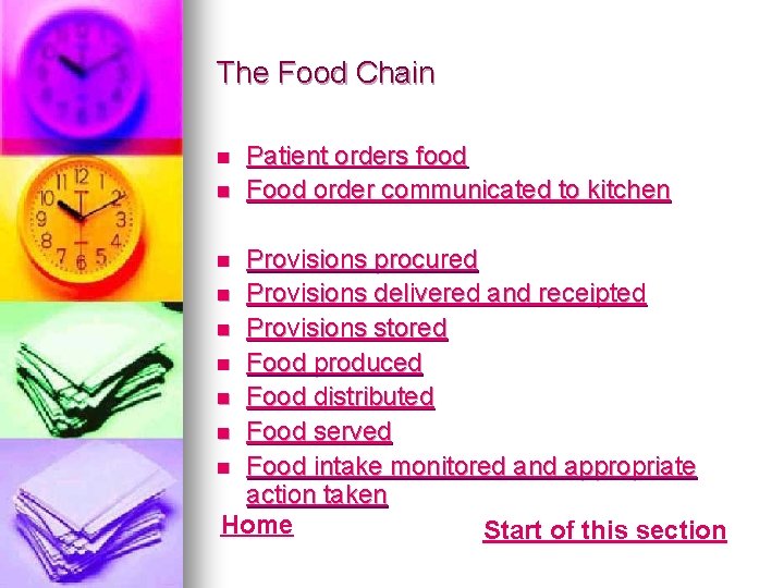 The Food Chain n n Patient orders food Food order communicated to kitchen Provisions