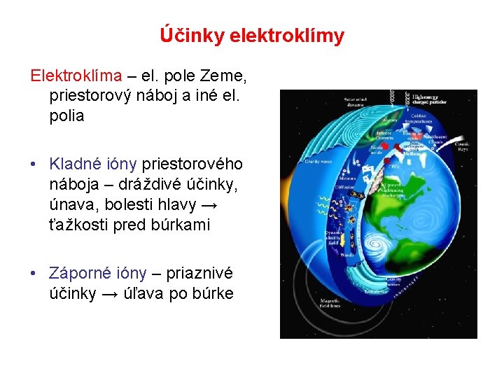 Účinky elektroklímy Elektroklíma – el. pole Zeme, priestorový náboj a iné el. polia •