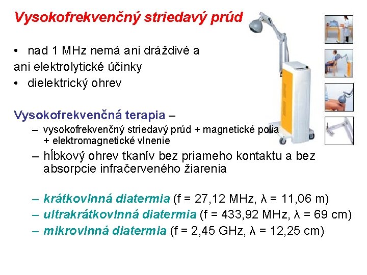 Vysokofrekvenčný striedavý prúd • nad 1 MHz nemá ani dráždivé a ani elektrolytické účinky