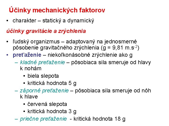 Účinky mechanických faktorov • charakter – statický a dynamický účinky gravitácie a zrýchlenia •