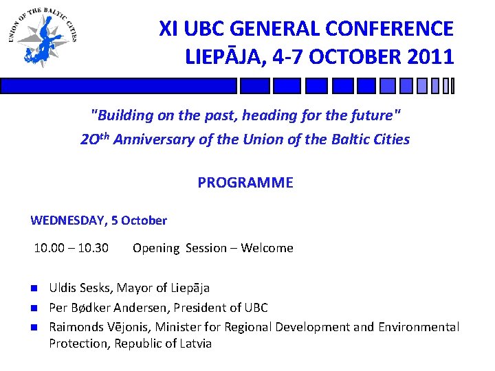 XI UBC GENERAL CONFERENCE LIEPĀJA, 4 -7 OCTOBER 2011 "Building on the past, heading