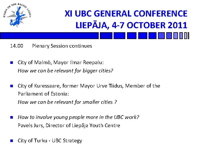 XI UBC GENERAL CONFERENCE LIEPĀJA, 4 -7 OCTOBER 2011 14. 00 Plenary Session continues