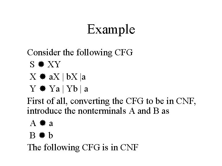 Example Consider the following CFG S XY X a. X | b. X |a