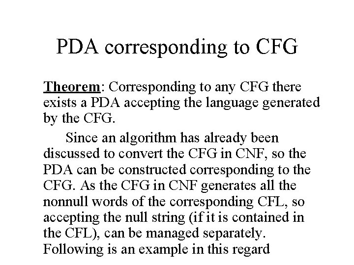 PDA corresponding to CFG Theorem: Corresponding to any CFG there exists a PDA accepting