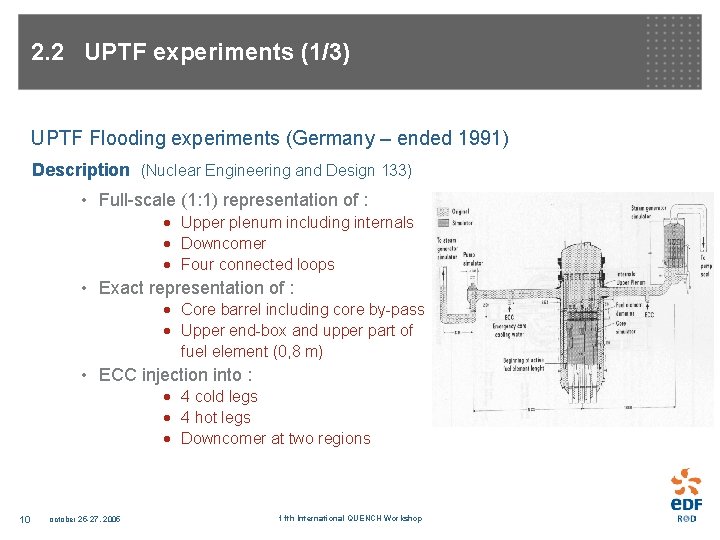 2. 2 UPTF experiments (1/3) UPTF Flooding experiments (Germany – ended 1991) Description (Nuclear