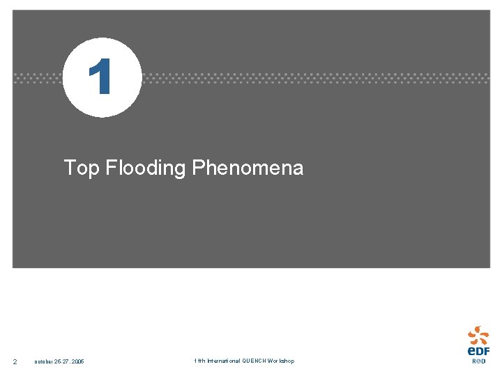1 Top Flooding Phenomena 2 october 25 -27, 2005 11 th International QUENCH Workshop