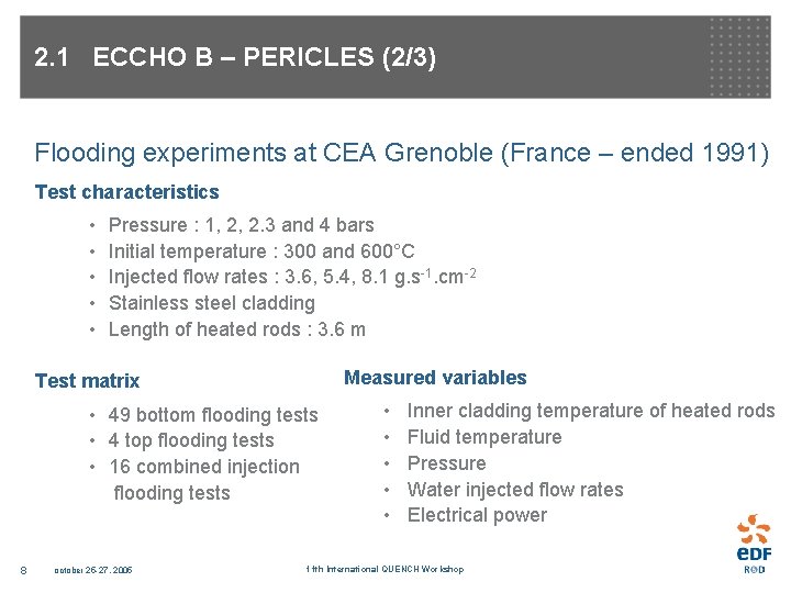 2. 1 ECCHO B – PERICLES (2/3) Flooding experiments at CEA Grenoble (France –