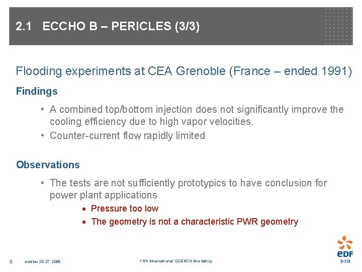 2. 1 ECCHO B – PERICLES (3/3) Flooding experiments at CEA Grenoble (France –