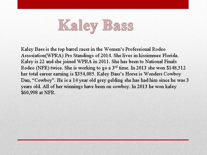 Kaley Bass is the top barrel racer in the Women’s Professional Rodeo Assosiation(WPRA) Pro